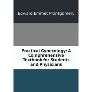   Textbook for Students and Physicians Edward Emmet Montgomery Books