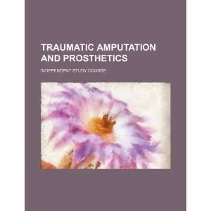  Traumatic amputation and prosthetics: independent study 