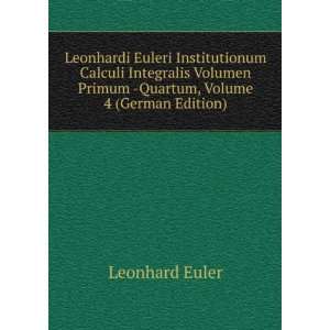   Primum  Quartum, Volume 4 (German Edition) Leonhard Euler Books