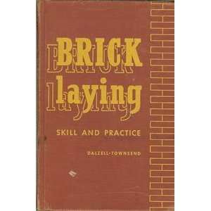  Bricklaying Skill and Practice J. Ralph Dalzell and 