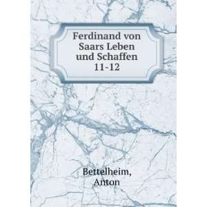   Ferdinand von Saars Leben und Schaffen. 11 12: Anton Bettelheim: Books