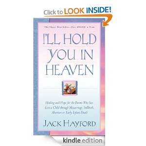 ll Hold You In Heaven Healing and Hope for the Parent Who has Lost 