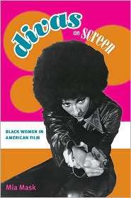 Divas on Screen Black Women in American Film, (0252076192), Mia Mask 