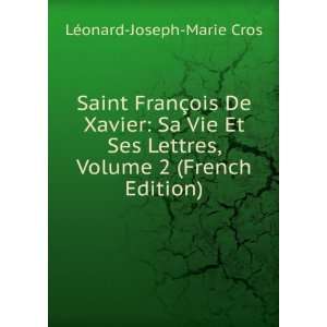  Saint FranÃ§ois De Xavier: Sa Vie Et Ses Lettres, Volume 