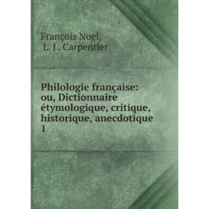   historique, anecdotique . 1 L. J . Carpentier FranÃ§ois Noel Books