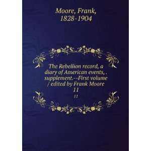   volume / edited by Frank Moore. 11 Frank, 1828 1904 Moore Books