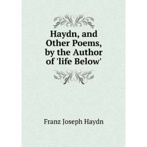  by the Author of life Below. Franz Joseph Haydn  Books