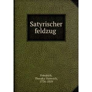  Satyrischer feldzug Theodor Heinrich, 1776 1819 Friedrich Books