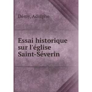   historique sur lÃ©glise Saint SÃ©verin Adolphe DÃ©my Books