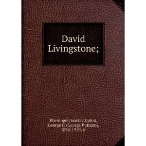    David Livingstone; Gustav. Upton, George P. Plieninger Books
