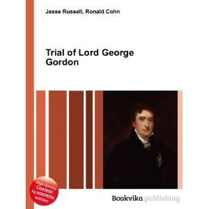    Trial of Lord George Gordon: Ronald Cohn Jesse Russell: Books