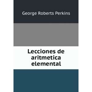  Lecciones de aritmetica elemental George Roberts Perkins Books