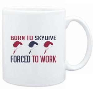  Mug White  BORN TO Skydive , FORCED TO WORK  Sports 