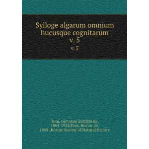  Sylloge algarum omnium hucusque cognitarum. v. 5 Giovanni Battista 