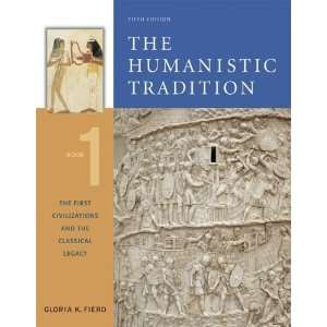  By Gloria Fiero The Humanistic Tradition, Book 1 The 