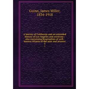   of the past and present. 3 James Miller, 1834 1918 Guinn Books