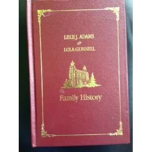    Lisle J. Adams & Lola Gunnell Family History Lola G. Adams Books
