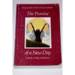 The Promise of a New Day    Hazelden Meditation Series    A Book of 