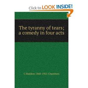   of tears; a comedy in four acts C Haddon 1860 1921 Chambers Books