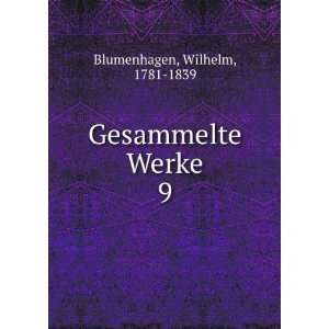  Gesammelte Werke. 9 Wilhelm, 1781 1839 Blumenhagen Books
