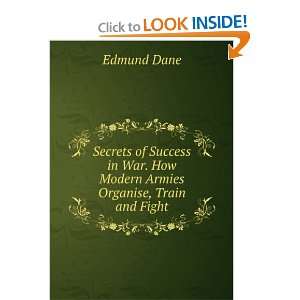   War. How Modern Armies Organise, Train and Fight. Edmund Dane Books