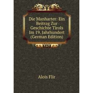   Tirols Im 19. Jahrhundert (German Edition) Alois Flir Books