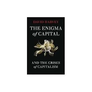  Enigma of Capital And the Crises of Capitalism [HC,2010 
