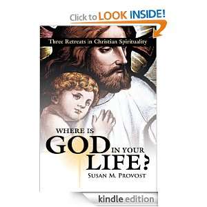   Your Life?Three Retreats in Christian Spirituality [Kindle Edition