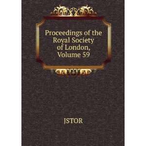   : Proceedings of the Royal Society of London, Volume 59: JSTOR: Books