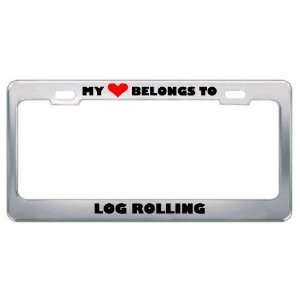 My Heart Belongs To Log Rolling Hobby Sport Metal License Plate Frame 
