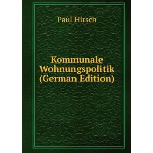    Kommunale Wohnungspolitik (German Edition) Paul Hirsch Books