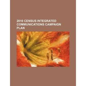  2010 Census integrated communications campaign plan 