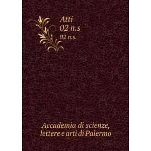  Atti. 02 n.s. lettere e arti di Palermo Accademia di 