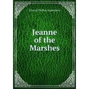  Jeanne of the Marshes Edward Phillips Oppenheim Books