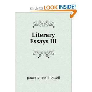  Literary Essays III. James Russell Lowell Books