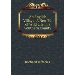  An English Village A New Ed. of Wild Life in a Southern 