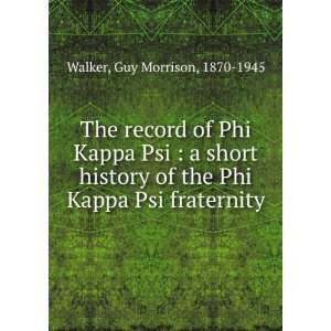  The record of Phi Kappa Psi  a short history of the Phi 