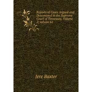   Supreme Court of Tennessee, Volume 2;Â volume 61 Jere Baxter Books