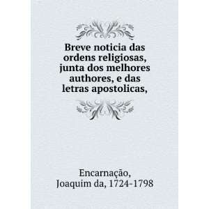   das letras apostolicas,: Joaquim da, 1724 1798 EncarnaÃ§Ã£o: Books
