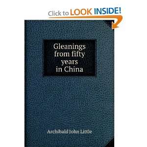  Gleanings from fifty years in China Archibald John Little Books