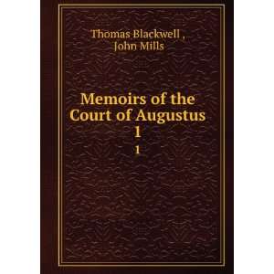  Memoirs of the court of Augustus. Thomas Mills, John 