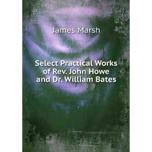   Rev. John Howe and Dr. William Bates James Marsh  Books