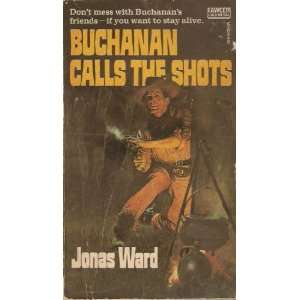  Buchanan Calls The Shots Jonas Ward Books