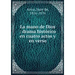   en cuatro actos y en verso: Juan de, 1816 1876 Ariza: Books