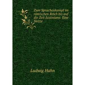   auf die Zeit Justinians Eine Skizze Ludwig Hahn  Books