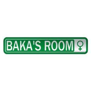   BAKA S ROOM  STREET SIGN NAME