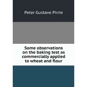   baking test as commercially applied to wheat and flour Peter Gustave