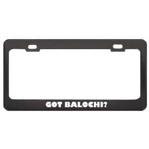 Got Balochi? Language Nationality Country Black Metal License Plate 