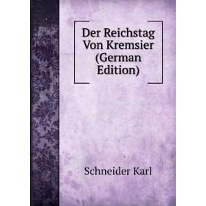   : Der Reichstag Von Kremsier (German Edition): Schneider Karl: Books