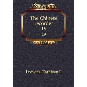  The Chinese recorder. 19: Kathleen L Lodwick: Books